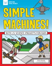 Simple machines!. With 25 Science Projects for Kids cover image cdn