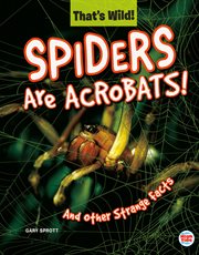 Spiders are acrobats!. And Other Strange Facts cover image cdn