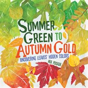 Summer green to autumn gold : uncovering leaves' hidden colors cover image cdn