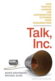 Talk, inc. : how trusted leaders use conversation to power their organizations cover image cdn