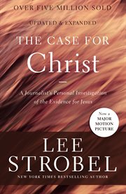 The case for Christ : a journalist's personal investigation of the evidence for Jesus cover image cdn
