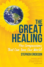 The great healing. Five Compassions That Can Save Our World cover image cdn