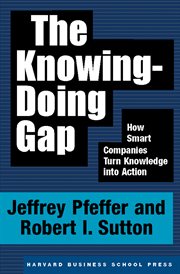 The knowing-doing gap : how smart companies turn knowledge into action cover image cdn