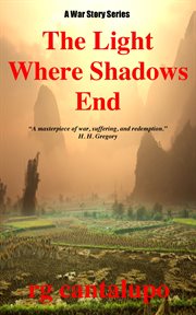 The light where shadows end : a war hero's inspirational journey through death, recovery, and a world without home cover image cdn