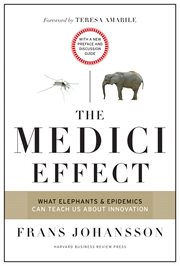 The Medici effect : what elephants and epidemics can teach us about innovation : with a new preface and discussion guide cover image cdn