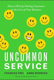Uncommon service : how to win by putting customers at the core of your business cover image cdn