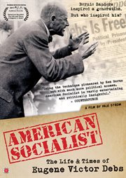 American socialist : the life and times of Eugene Victor Debs cover image cdn