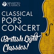 Classical pops concert: british light classics! cover image cdn