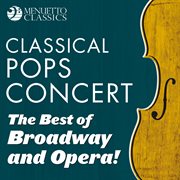 Classical pops concert: the best of broadway and opera! cover image cdn