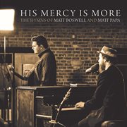 His mercy is more: the hymns of matt boswell and matt papa cover image cdn