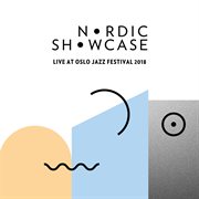 Nordic showcase (live at oslo jazz festival, 2018) cover image cdn
