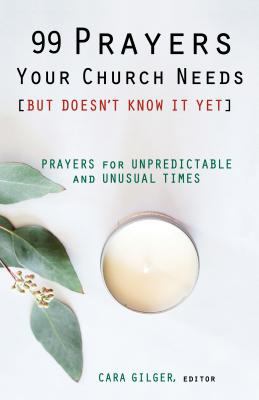 99 prayers your church needs [but doesn't know it yet] : prayers for unpredictable and unusual times  cover image cdn