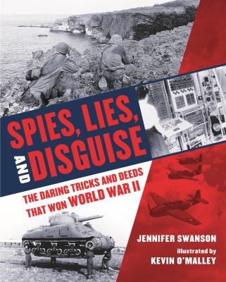 Spies, lies, and disguise : the daring tricks and deeds that won World War II  cover image cdn