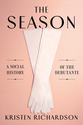 The season : a social history of the debutante cover image