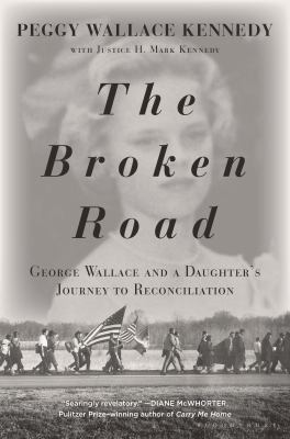 The broken road : George Wallace and a daughter's journey to reconciliation  cover image cdn
