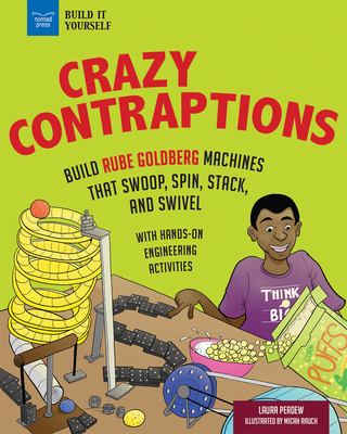 Crazy contraptions : build Rube Goldberg machines that swoop, spin, stack, and swivel : with hands on engineering activities  cover image cdn