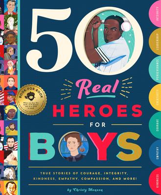 50 real heroes for boys : true stories of courage, integrity, compassion, leadership, and more!  cover image cdn