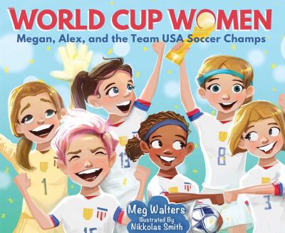 World Cup women : Megan, Alex, and the Team USA soccer champs  cover image cdn