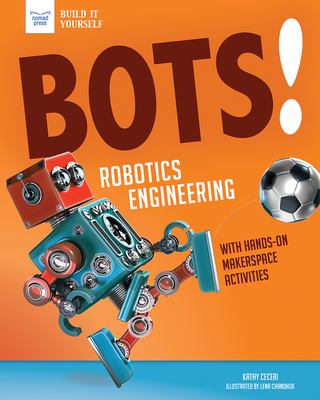 Bots! : robotic engineering : with hands-on makerspace activities  cover image cdn