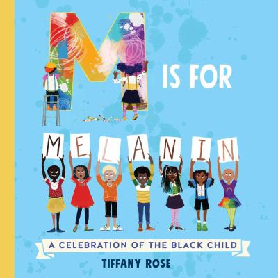 M is for Melanin : a celebration of the black child.  cover image cdn