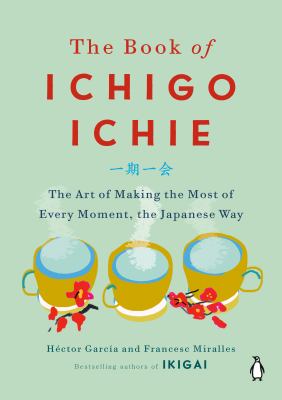 The book of ichigo ichie : the art of making the most of every moment, the Japanese way  cover image cdn
