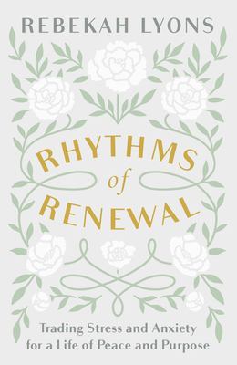 Rhythms of renewal : trading stress and anxiety for a life of peace and purpose  cover image cdn