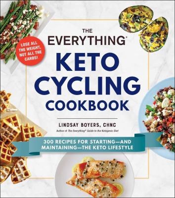 The everything keto cycling cookbook : 300 recipes for starting--and maintaining--the keto lifestyle  cover image cdn