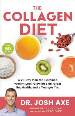 The collagen diet : a 28-day plan for sustained weight loss, glowing skin, great gut health, and a younger you  cover image cdn