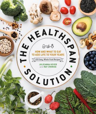 The Healthspan solution : how and what to eat to add life to your years : 100 easy, whole-food recipes  cover image cdn