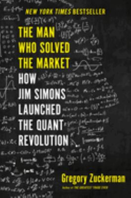 The man who solved the market : how Jim Simons launched the quant revolution  cover image cdn