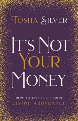 It's not your money : how to live fully from divine abundance  cover image cdn