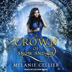A crown of snow and ice : a retelling of the snow queen cover image cdn