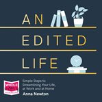 An edited life : simple steps to streamlining your life, at work and at home cover image cdn