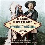 Blood brothers : the story of the strange friendship between Sitting Bull and Buffalo Bill cover image cdn