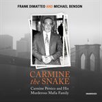 Carmine the snake : Carmine Persico and his murderous mafia family cover image cdn