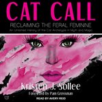 Cat call : reclaiming the feral feminine (an untamed history of the cat archetype in myth and magic) cover image cdn