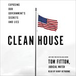 Clean house : exposing our government's secrets and lies cover image cdn