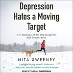 Depression hates a moving target : how running with my dog brought me back from the brink cover image cdn