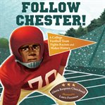 Follow Chester! : a college football team fights racism and makes history cover image cdn