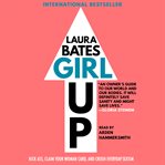 Girl up : kick ass, claim your woman card, and crush everyday sexism cover image cdn