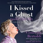 I kissed a ghost (and I liked it) : a Jersey girl's reality show...with dead people cover image cdn