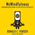 Mcmindfulness : how mindfulness became the new capitalist spirituality cover image cdn