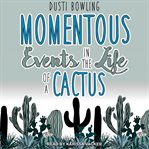Momentous events in the life of a cactus cover image cdn