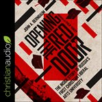 Opening the red door : the inside story of Russia's first Christian liberal arts university cover image cdn