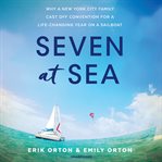 Seven at sea : why a New York City family cast off convention for a life-changing year on a sailboat cover image cdn