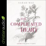 The complicated heart : loving even when it hurts cover image cdn