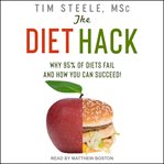 The diet hack : why 95% of diets fail and how you can succeed cover image cdn