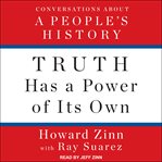 Truth has a power of its own : conversations about a people's history cover image cdn