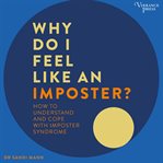 Why do I feel like an imposter? : how to understand and cope with imposter syndrome cover image cdn