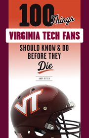 100 things Virginia Tech fans should know & do before they die cover image cdn